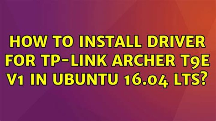 How to install driver for TP-Link Archer T9E V1 in Ubuntu 16.04 LTS