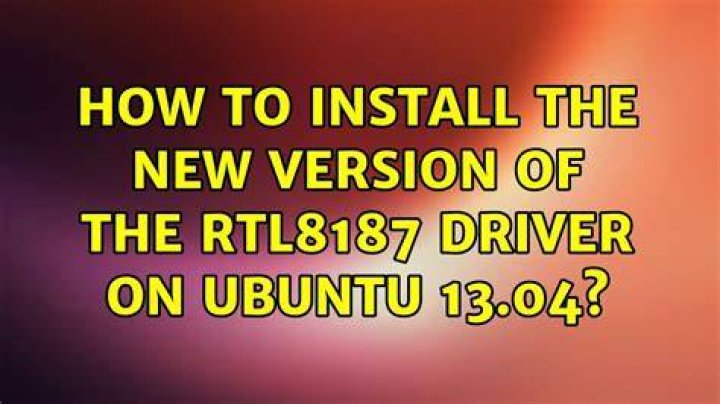 How to install the new version of the RTL8187 driver on Ubuntu 13.04?