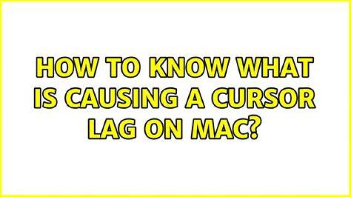How to know what is causing a cursor lag on Mac?