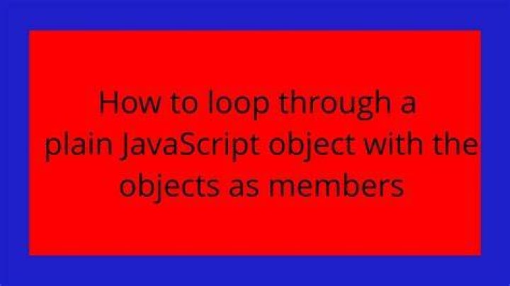 How to loop through a plain JavaScript object with the objects as members