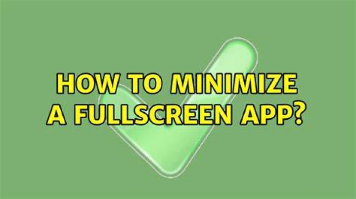 How to minimize a fullscreen app?