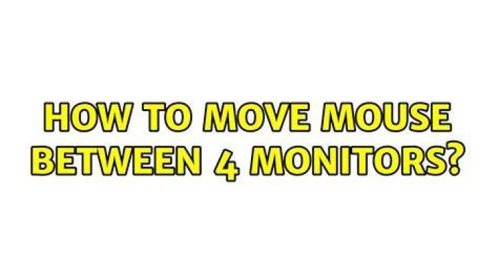 How to move mouse between 4 monitors