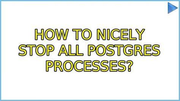 how to nicely stop all postgres processes