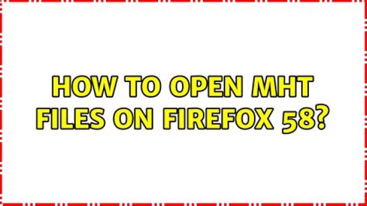 How to open MHT files on Firefox 58?