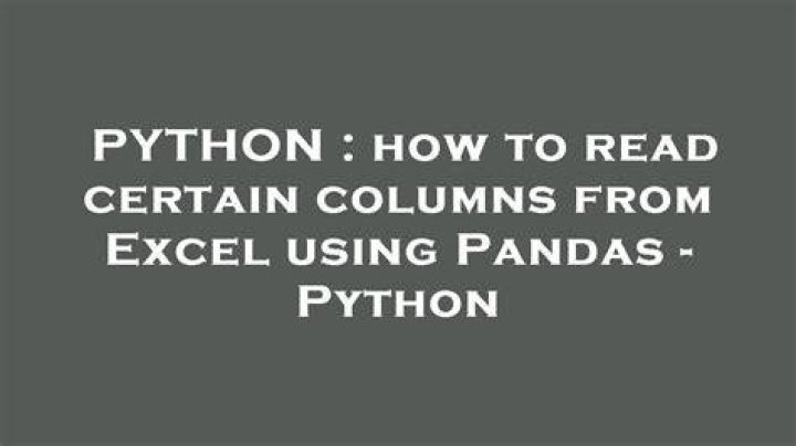 how to read certain columns from Excel using Pandas - Python