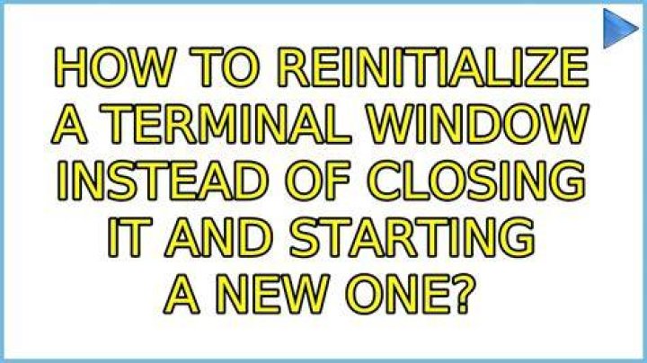 How to reinitialize a terminal window instead of closing it and starting a new one?
