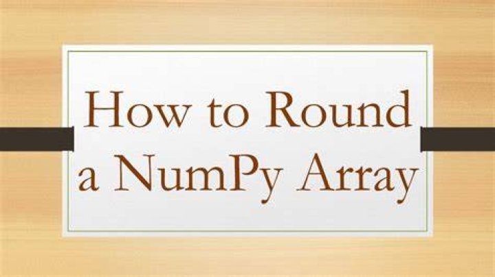 How to round a numpy array?