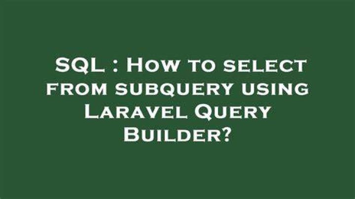 How to select from subquery using Laravel Query Builder?