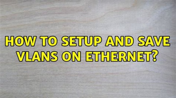 How to setup and save vlans on ethernet