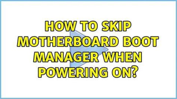 How to skip motherboard boot manager when powering on?