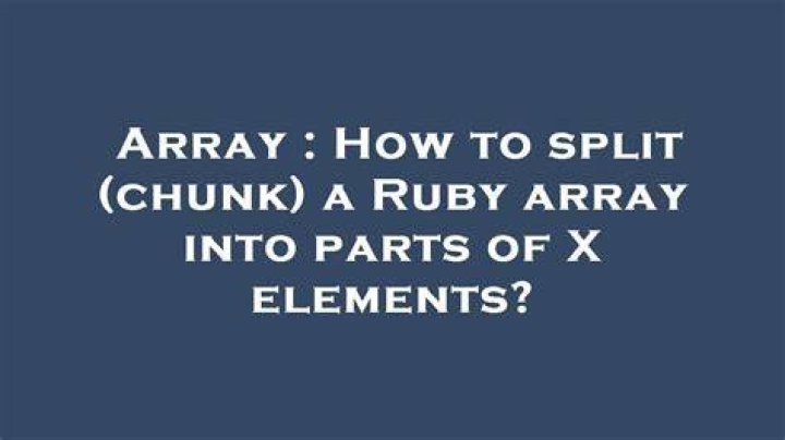 How to split (chunk) a Ruby array into parts of X elements? [duplicate]