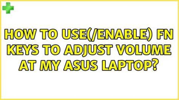 How to use(/enable) FN keys to adjust volume at my asus laptop?