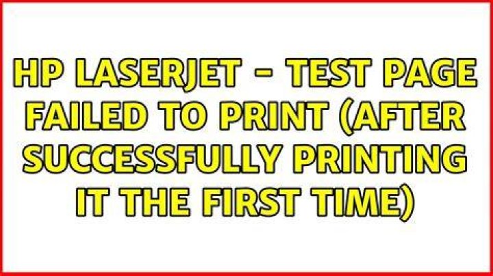 HP LaserJet - test page failed to print (after successfully printing it the first time)