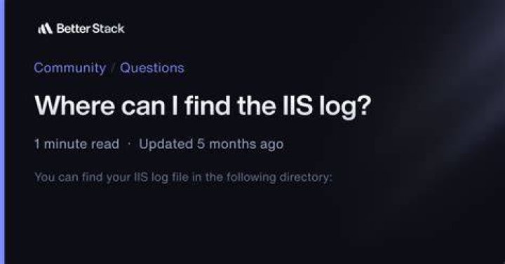 IIS: Where can I find the IIS logs?