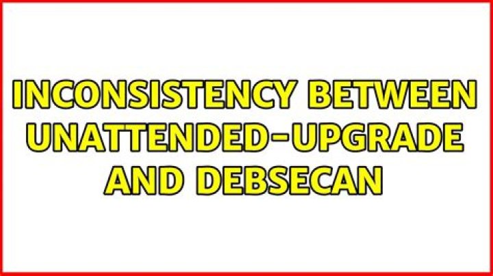 Inconsistency between unattended-upgrade and debsecan