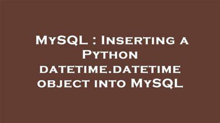 Inserting a Python datetime.datetime object into MySQL