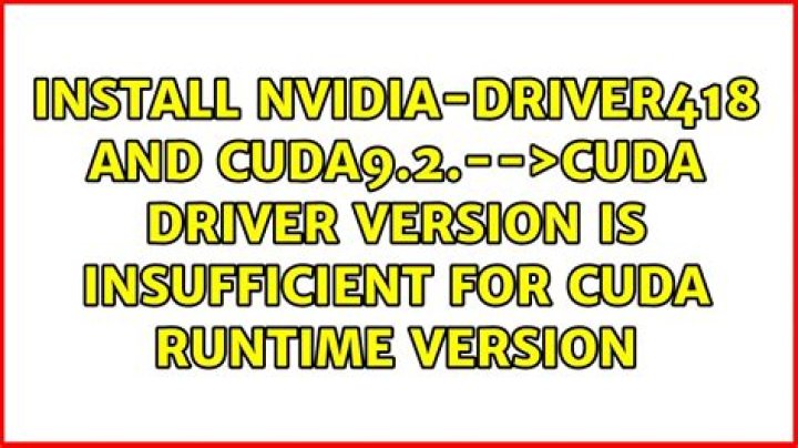 install nvidia-driver418 and cuda9.2.-->CUDA driver version is insufficient for CUDA runtime version
