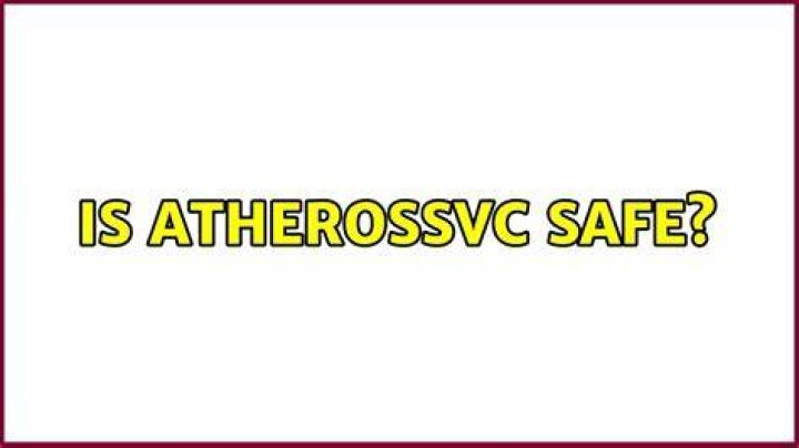 Is AtherosSvc Safe?
