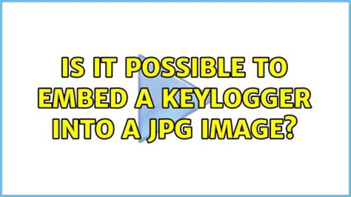 Is it possible to embed a keylogger into a jpg image?