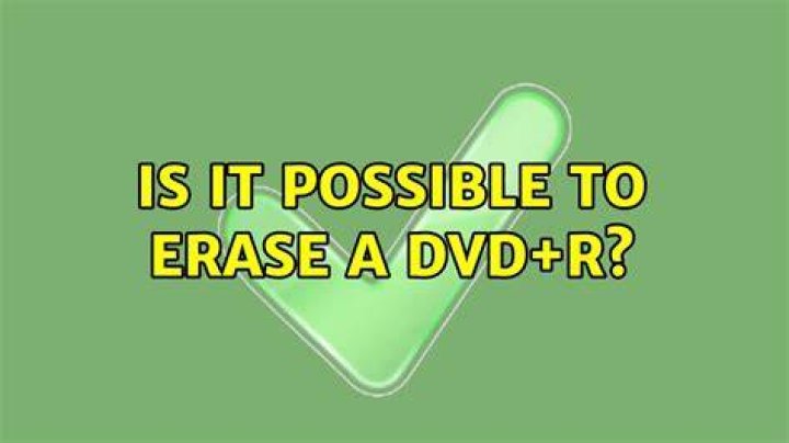 Is it possible to erase a DVD+R?