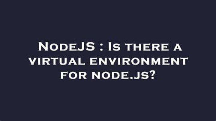 Is there a virtual environment for node.js?