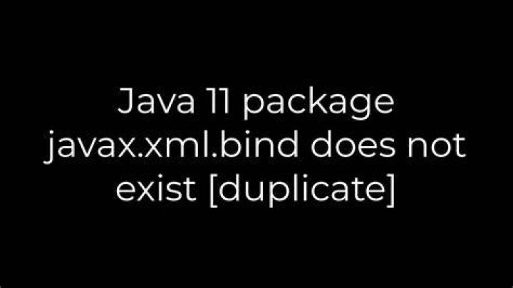 Java 11 package javax.xml.bind does not exist [duplicate]