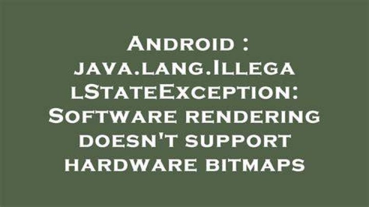 java.lang.IllegalStateException: Software rendering doesn't support hardware bitmaps