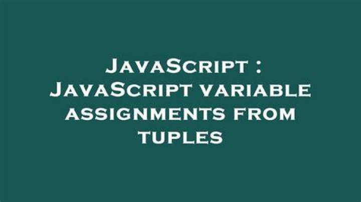 JavaScript variable assignments from tuples