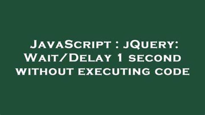 jQuery: Wait/Delay 1 second without executing code