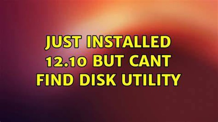 just installed 12.10 but cant find disk utility