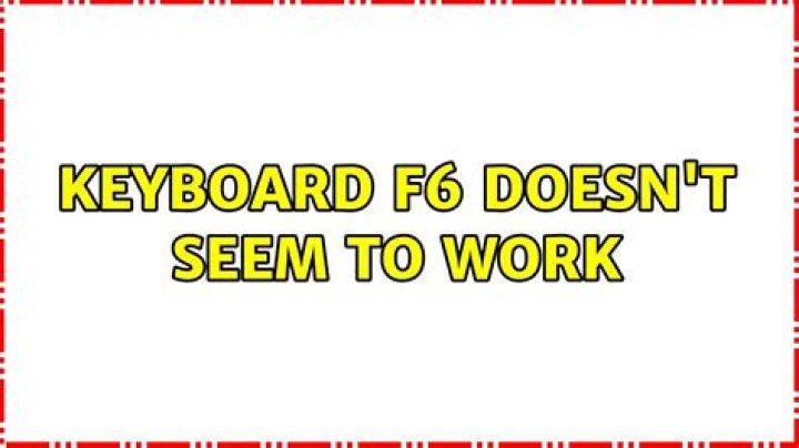 keyboard F6 doesn't seem to work