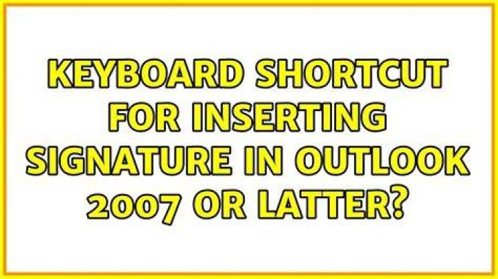 Keyboard shortcut for Inserting signature in Outlook 2007 or latter?
