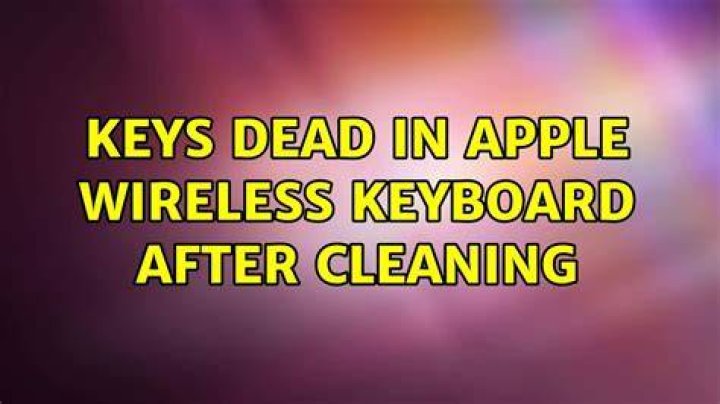 Keys dead in Apple Wireless Keyboard after cleaning