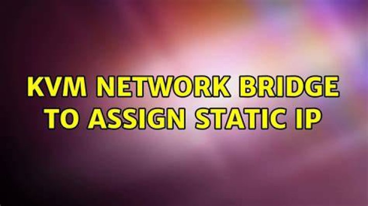 KVM Network Bridge to assign Static IP