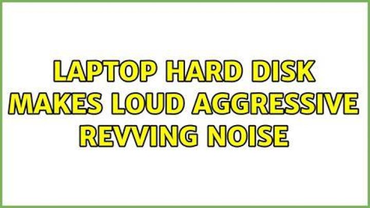 Laptop hard disk makes loud aggressive revving noise