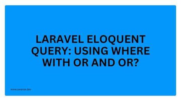 Laravel Eloquent Query Using WHERE with OR AND OR?