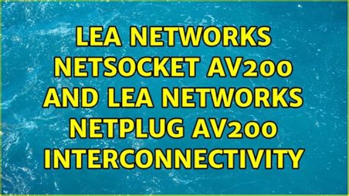 LEA Networks NetSocket AV200 and LEA Networks NetPlug AV200 interconnectivity