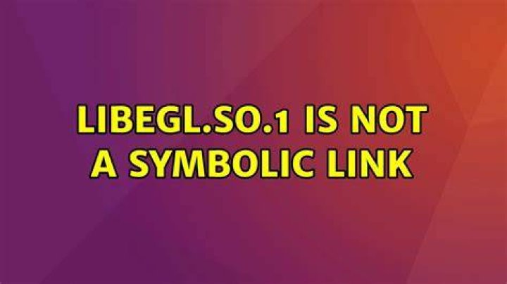 libEGL.so.1 is not a symbolic link