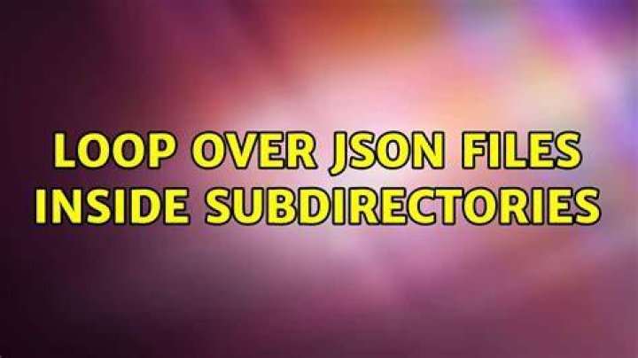 Loop over json files inside subdirectories