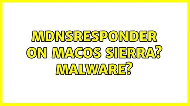 mDNSResponder on macOS Sierra? Malware?
