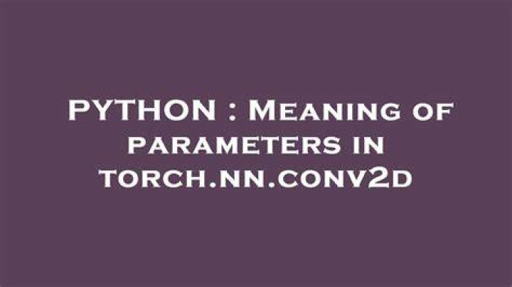 Meaning of parameters in torch.nn.conv2d
