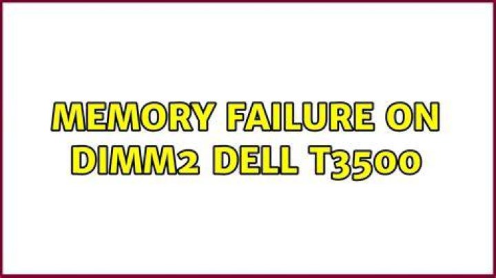 Memory failure on DIMM2 Dell T3500