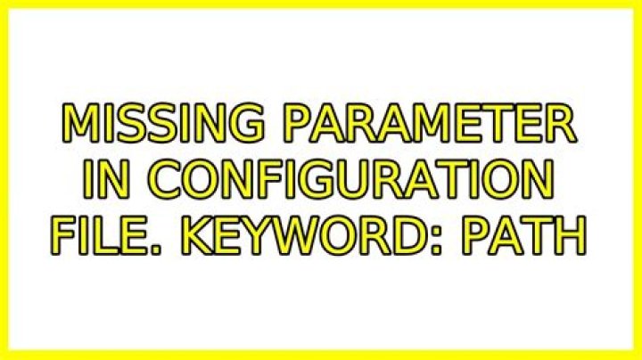Missing parameter in configuration file. Keyword: path