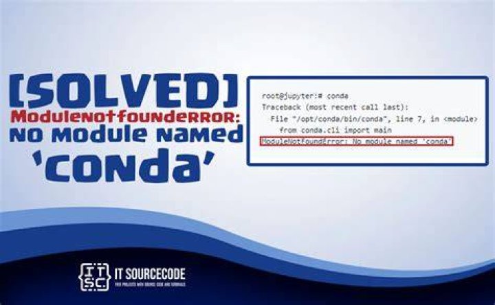 ModuleNotFoundError: No module named 'conda'