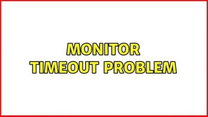 Monitor timeout Problem