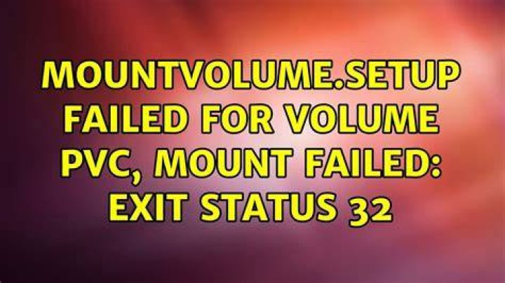 MountVolume.setup failed for volume “…”: mount failed: exit status 32