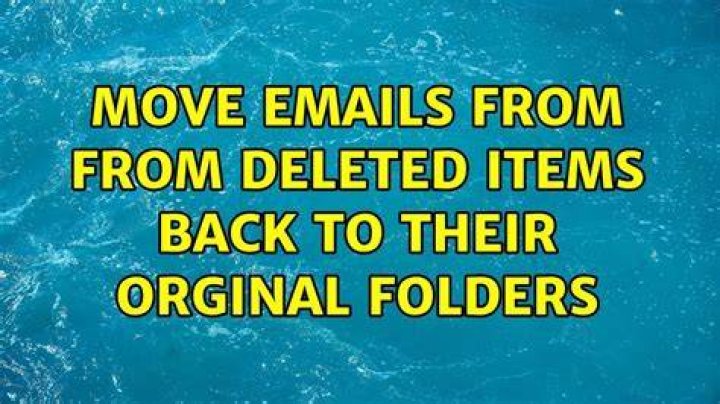 Move emails from from Deleted Items back to their orginal folders