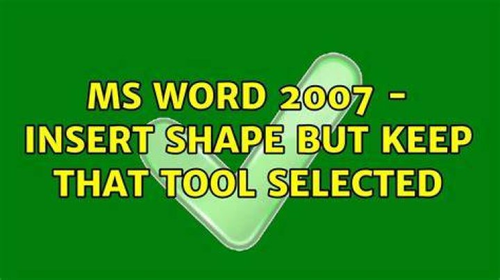 MS Word 2007 - Insert shape but keep that tool selected