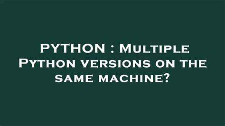 Multiple Python versions on the same machine?