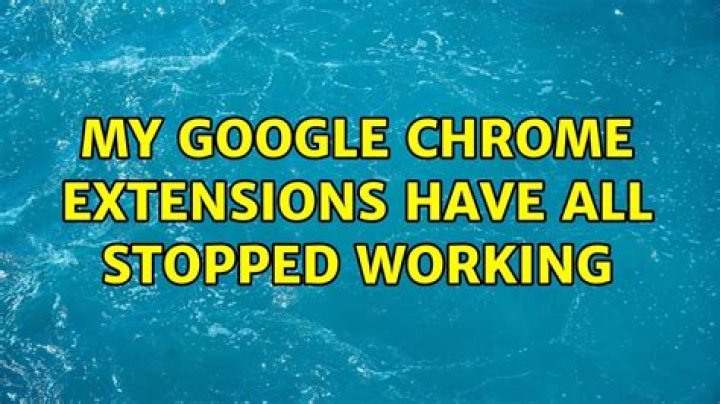 My Google Chrome extensions have all stopped working